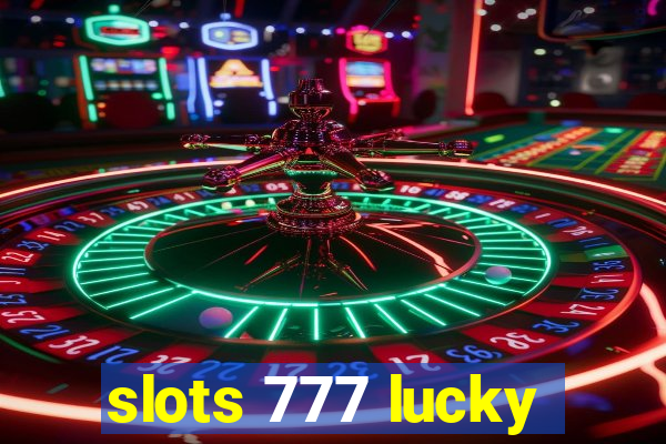 slots 777 lucky