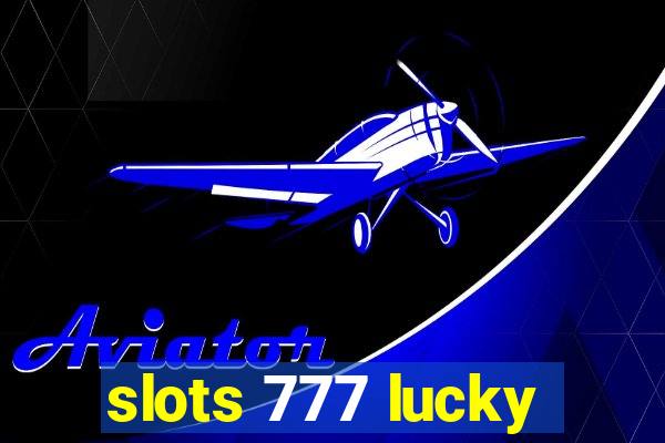 slots 777 lucky