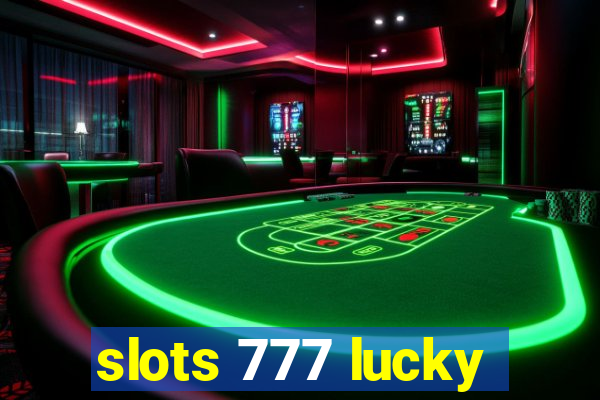 slots 777 lucky