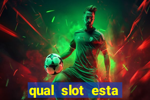 qual slot esta pagando hoje