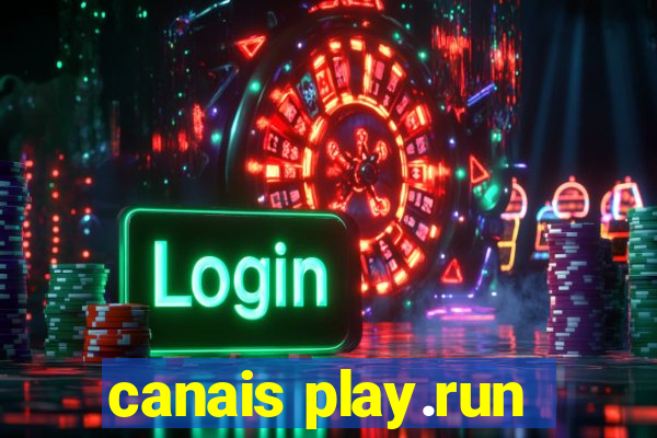 canais play.run