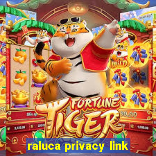 raluca privacy link