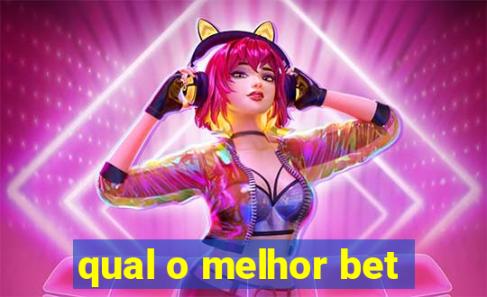 qual o melhor bet