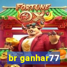 br ganhar77