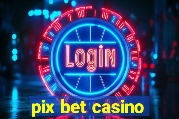 pix bet casino