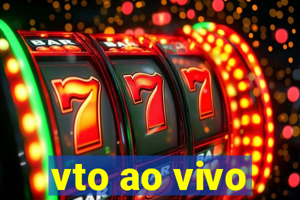 vto ao vivo