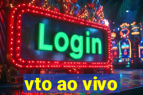 vto ao vivo