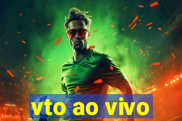 vto ao vivo