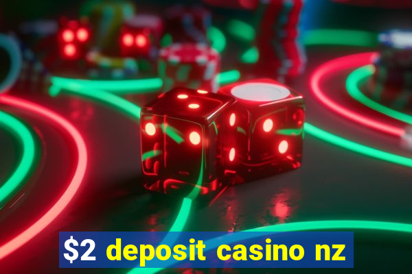 $2 deposit casino nz