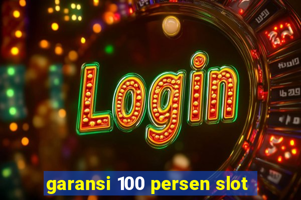 garansi 100 persen slot