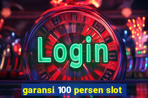 garansi 100 persen slot