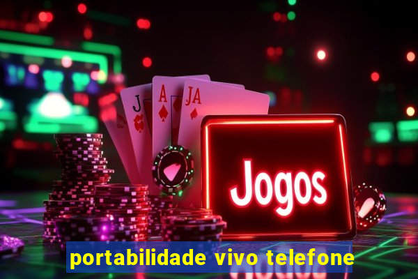 portabilidade vivo telefone