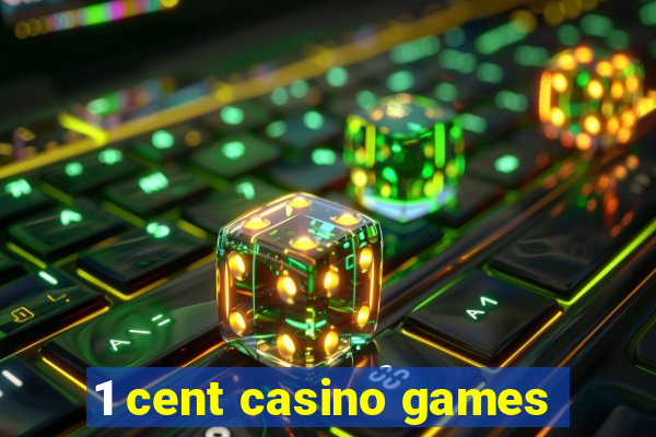 1 cent casino games