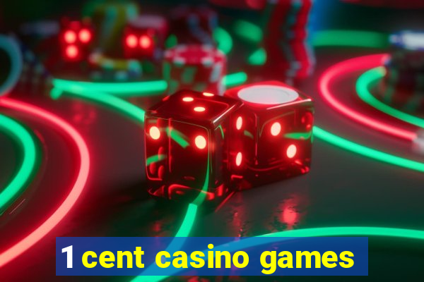 1 cent casino games