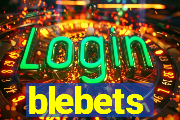 blebets