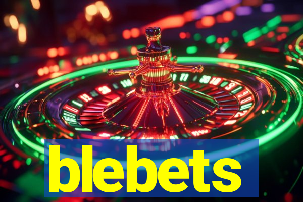 blebets