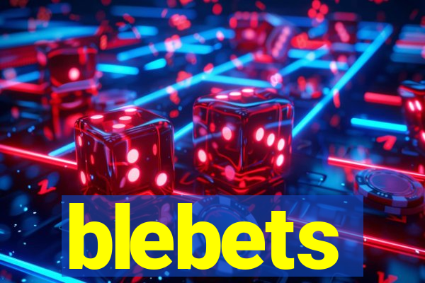 blebets