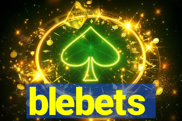 blebets