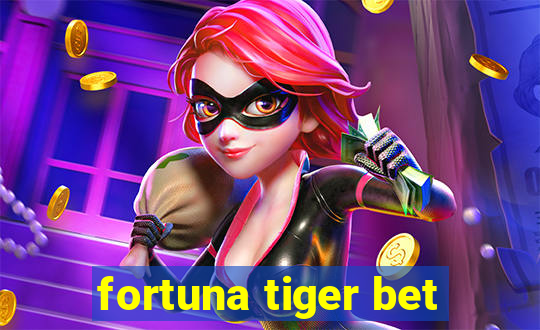 fortuna tiger bet