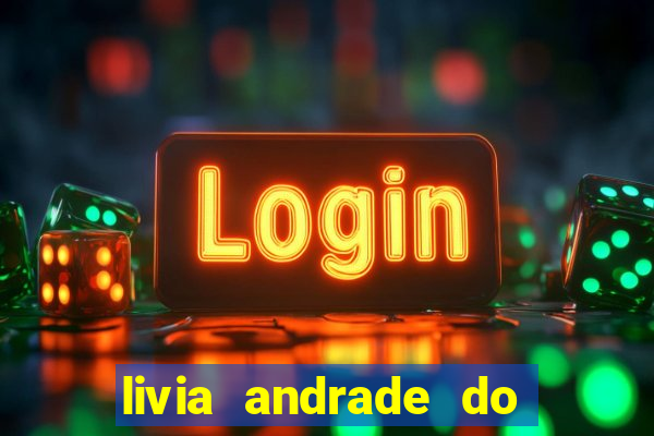 livia andrade do silvio santos nua