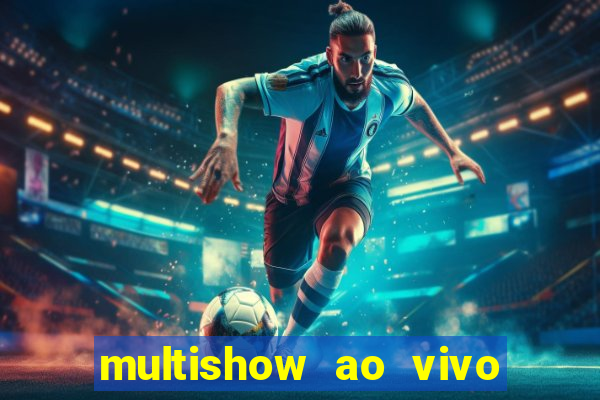 multishow ao vivo gratis online