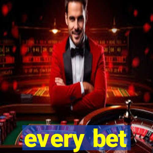 every bet