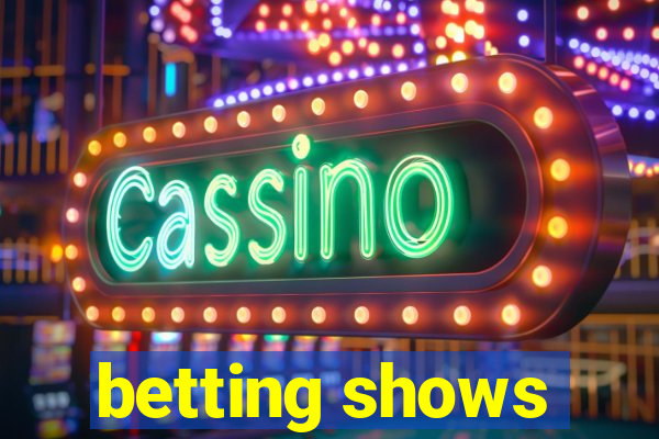 betting shows