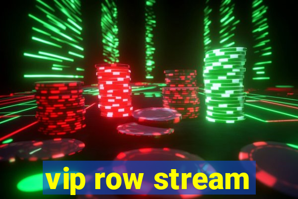 vip row stream