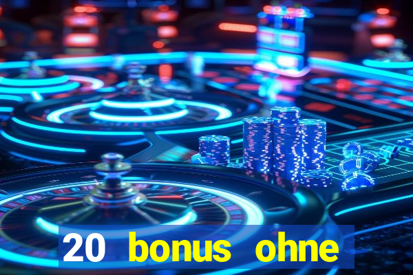 20 bonus ohne einzahlung casino