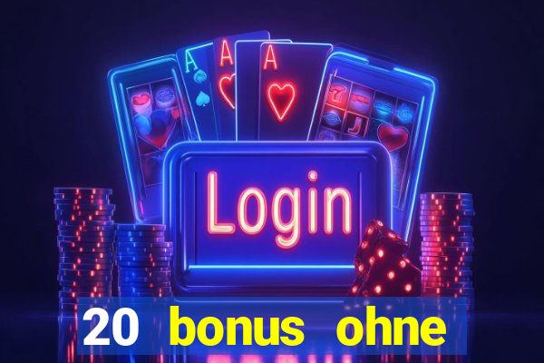 20 bonus ohne einzahlung casino