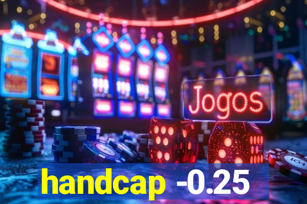 handcap -0.25