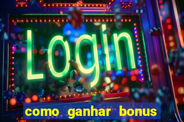 como ganhar bonus estrela bet