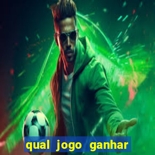 qual jogo ganhar dinheiro de verdade