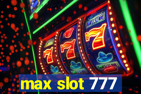 max slot 777