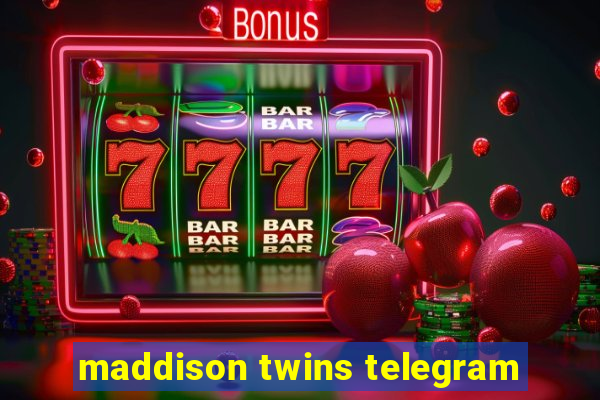 maddison twins telegram