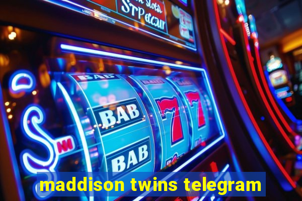 maddison twins telegram