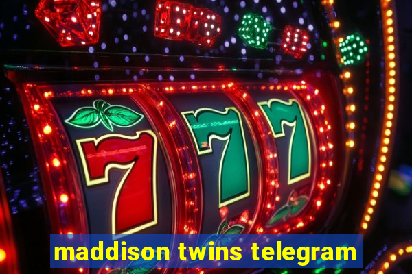 maddison twins telegram