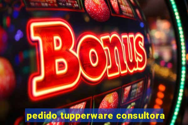 pedido tupperware consultora