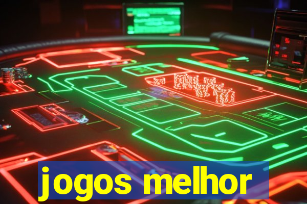 jogos melhor