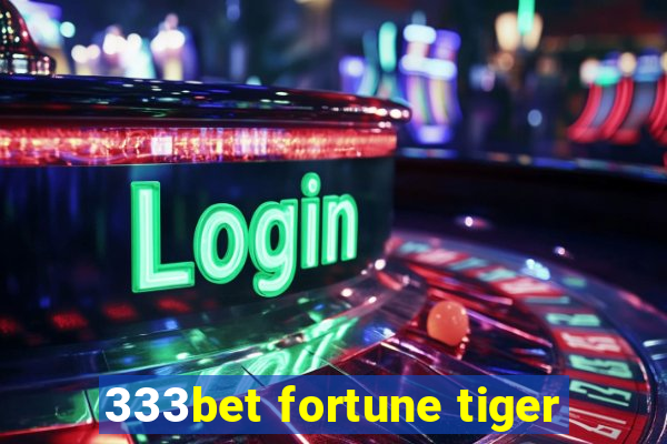 333bet fortune tiger