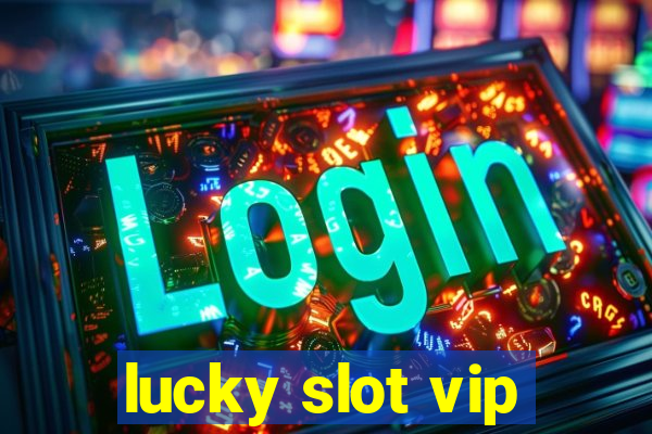 lucky slot vip