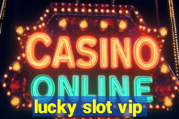 lucky slot vip