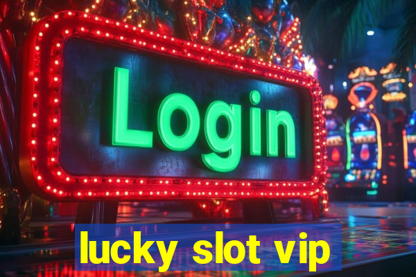 lucky slot vip