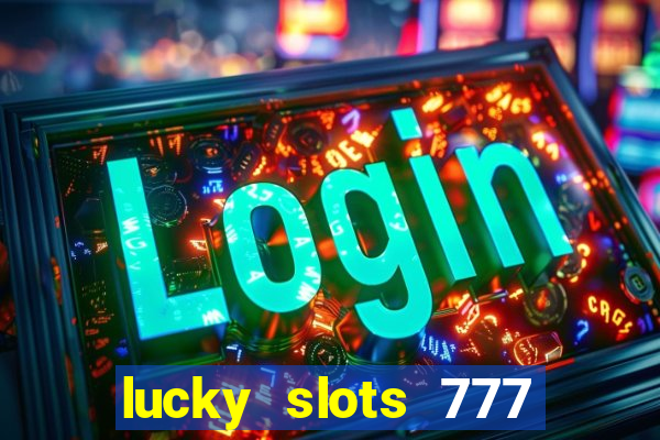 lucky slots 777 paga mesmo