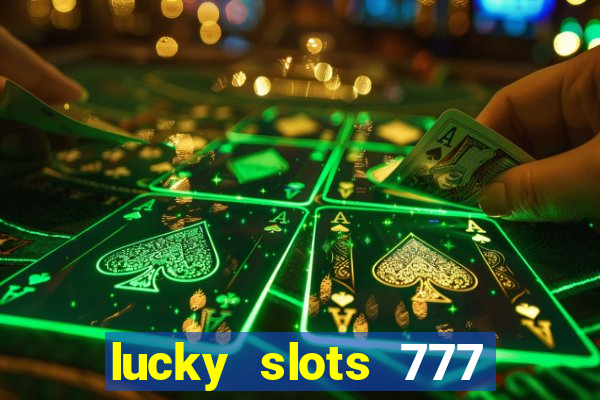 lucky slots 777 paga mesmo