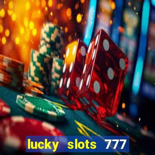 lucky slots 777 paga mesmo