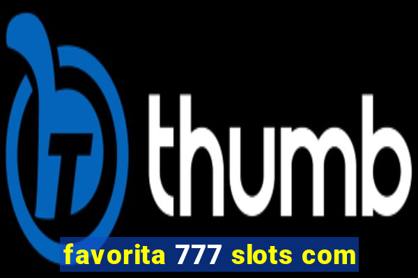 favorita 777 slots com