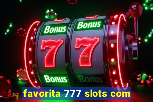 favorita 777 slots com