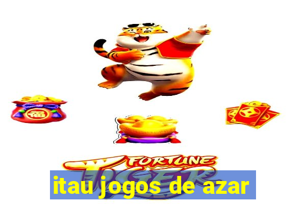 itau jogos de azar