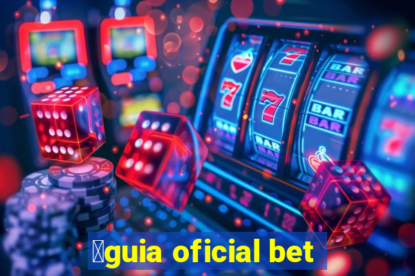 谩guia oficial bet